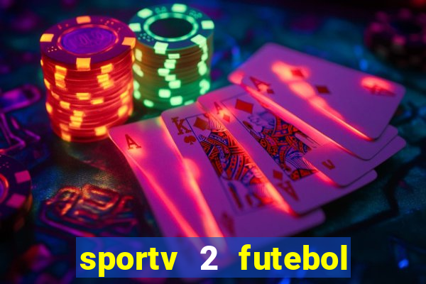 sportv 2 futebol play hd